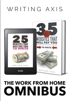 Paperback The Work from Home Omnibus: 60 Websites that Will Pay You to Write Book