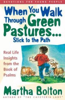 Paperback When You Walk Through Green Pastures...Stick to the Path: Devotions on the Book of Psalms Book