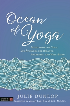 Paperback Ocean of Yoga: Meditations on Yoga and Ayurveda for Balance, Awareness, and Well-Being Book