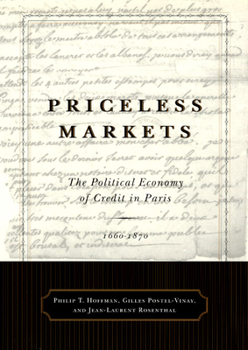 Hardcover Priceless Markets: The Political Economy of Credit in Paris, 1660-1870 Book