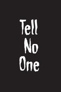 Paperback Tell No One Password Log Book: Personal Web Address & Password Book Black Cover 6x9 Horror Passkey Record Journal Organizer Gift for Men Book