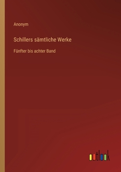 Paperback Schillers sämtliche Werke: Fünfter bis achter Band [German] Book