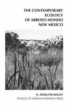 The Contemporary Ecology of Arroyo Hondo, New Mexico (Arroyo Hondo Archaeological Series)