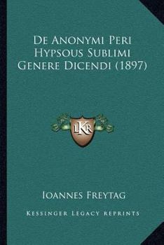 De Anonymi Peri Hypsous Sublimi Genere Dicendi (1897)