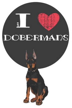 Paperback I Heart Dobermans: Cute Doberman Dog Lover Journal / Notebook / Diary Perfect for Birthday Card Present or Christmas Gift Great for kids, Book