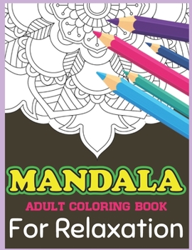 Mandala Adult Coloring Book For Relaxation: An Adult Coloring Book with Fun, Easy, and Relaxing Coloring Pages,50 Beautiful Mandalas for Stress Relief