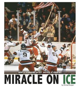 Miracle on Ice: How a Stunning Upset United a Country - Book  of the Captured History Sports