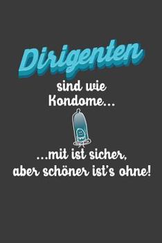 Paperback Dirigenten sind wie Kondome mit ist sicher, aber ohne ist schöner: Liniertes DinA 5 Notizbuch für Musikerinnen und Musiker Musik Notizheft [German] Book