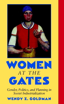 Paperback Women at the Gates: Gender and Industry in Stalin's Russia Book