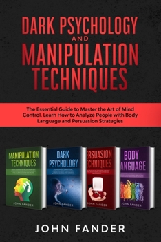 Paperback DARK PSYCHOLOGY and MANIPULATION TECHNIQUES: This Book Includes: The Essential Guide to Master the Art of Mind Control. Learn How to Analyze People wi Book