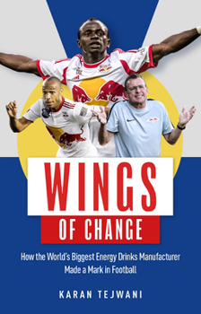 Wings of Change: How the World’s Biggest Energy Drink Manufacturer Made a Mark in Football