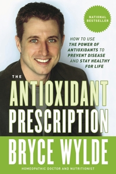 Paperback The Antioxidant Prescription: How to Use the Power of Antioxidants to Prevent Disease and Stay Healthy for Life Book