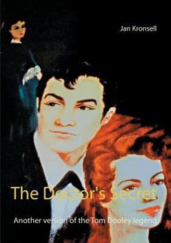 Paperback The Doctor's Secret: Another version of the Tom Dooley legend Book
