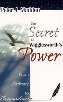 Paperback The Secret of Wigglesworth's Power Book