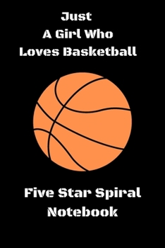 Just A Girl Who Loves Basketball: Five Star Spiral Notebook (French Edition)