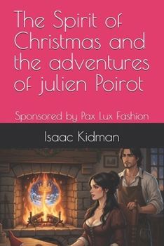 The Spirit of Christmas and the adventures of julien Poirot: Sponsored by Pax Lux Fashion