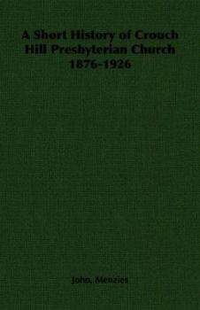 A Short History of Crouch Hill Presbyterian Church 1876-1926