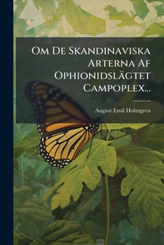 Paperback Om De Skandinaviska Arterna Af Ophionidslägtet Campoplex... [Swedish] Book