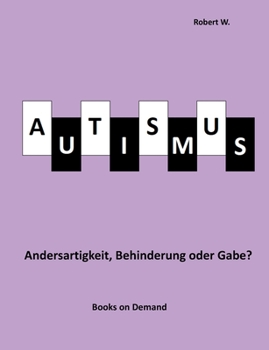 Paperback Autismus - Andersartigkeit, Behinderung oder Gabe? [German] Book