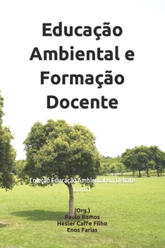 Paperback Educação Ambiental e Formação Docente: Coleção Educação Ambiental em Debate Livro 1 [Portuguese] Book