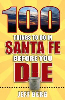 Paperback 100 Things to Do in Santa Fe Before You Die Book