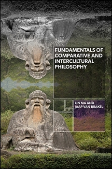 Fundamentals of Comparative and Intercultural Philosophy (SUNY series in Chinese Philosophy and Culture) - Book  of the SUNY series in Chinese Philosophy and Culture