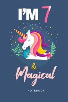 Paperback I am 7 & Magical Notebook: Unicorn journal For 7 Year Old Gift Birthday Gift Notebook Book