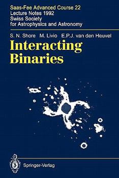 Paperback Interacting Binaries: Saas-Fee Advanced Course 22. Lecture Notes 1992. Swiss Society for Astrophysics and Astronomy Book