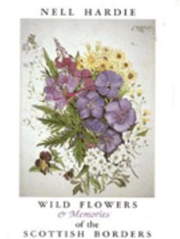 Hardcover Borders Memories & Wild Flowers of the Scottish Borders Book