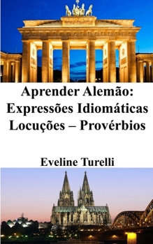 Paperback Aprender Alemão: Expressões Idiomáticas - Locuções - Provérbios [Portuguese] Book