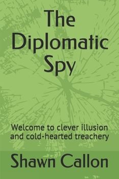 The Diplomatic Spy: Welcome to clever illusion and cold-hearted treachery (Simon Montfort)