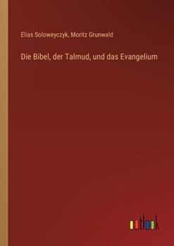 Paperback Die Bibel, der Talmud, und das Evangelium [German] Book