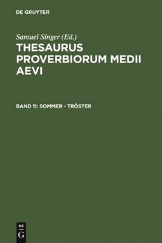 Thesaurus proverbiorum medii aevi. Lexikon der Sprichwörter des romanisch-germanischen Mittelalters / Sommer - Tröster: Bd 11