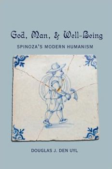 Paperback God, Man, and Well-Being: Spinoza's Modern Humanism Book