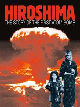 Hardcover Hiroshima: The Story of the First Atom Bomb Book