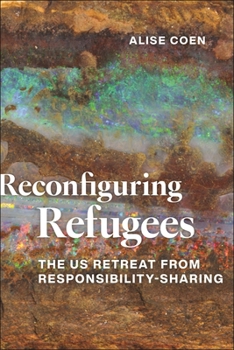 Paperback Reconfiguring Refugees: The Us Retreat from Responsibility-Sharing Book