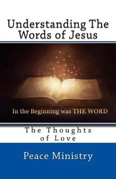 Paperback Understanding the Words of Jesus: The Thoughts of Love Book