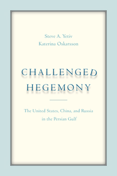 Paperback Challenged Hegemony: The United States, China, and Russia in the Persian Gulf Book