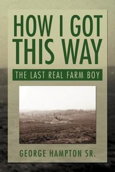 Paperback How I Got This Way: The Last Real Farm Boy Book