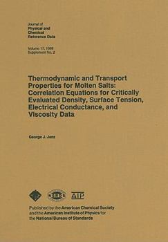 Hardcover Thermodynamic and Transport Properties for Molten Salts: Correlated Equations for Critically Evaluated Density, Surface Tension, Electrical Conductanc Book