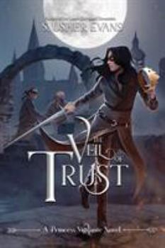 The Veil of Trust - Book #3 of the Princess Vigilante