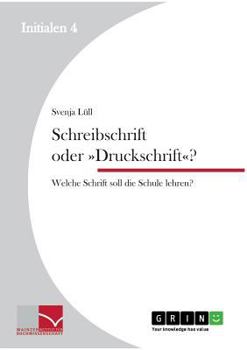 Paperback Schreibschrift oder Druckschrift?: Welche Schrift soll die Schule lehren? [German] Book