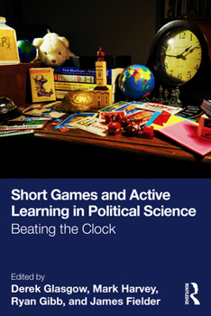 Paperback Short Games and Active Learning in Political Science: Beating the Clock Book