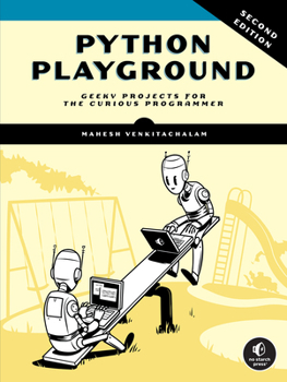 Paperback Python Playground, 2nd Edition: Geeky Projects for the Curious Programmer Book