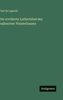 Die revidierte Lutherbibel des halleschen Waisenhauses (German Edition)
