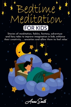 Paperback Bedtime Meditation for Kids: Stories of meditation, fables, fantasy, adventure and fairy tales to improve imagination in kids, enhance their creati Book