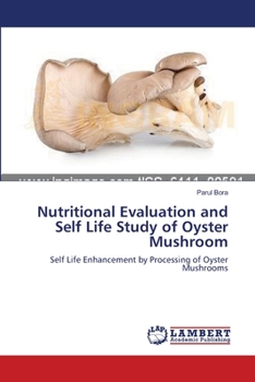 Paperback Nutritional Evaluation and Self Life Study of Oyster Mushroom Book