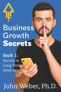 Paperback Business Growth Secrets: Book 1: Secrets to Long Term Sales Growth Book