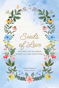 Seeds of Love: Prayers that Blossom Within You and Your Family