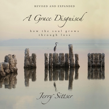 MP3 CD A Grace Disguised Revised and Expanded: How the Soul Grows Through Loss Book